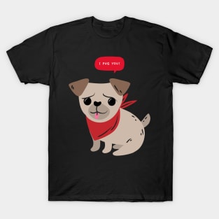 I Pug You T-Shirt